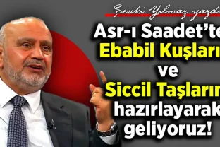 Şevki Yılmaz yazdı: Ebabil Kuşlarını ve Siccil Taşlarını hazırlayarak geliyoruz!