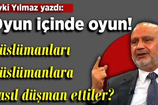 Şevki Yılmaz yazdı: Oyun içinde oyun!
