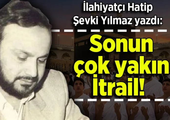 Şevki Yılmaz yazdı: Sonun çok yakın İtrail!