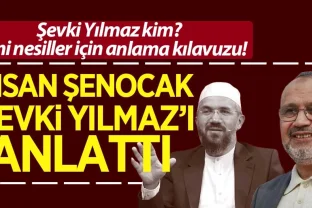 İhsan Şenocak, Şevki Yılmaz'ı anlattı