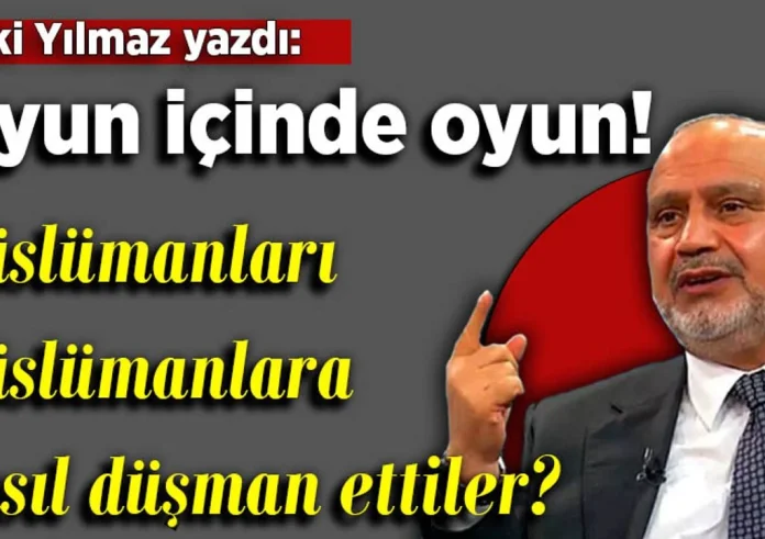 Şevki Yılmaz yazdı: Oyun içinde oyun!