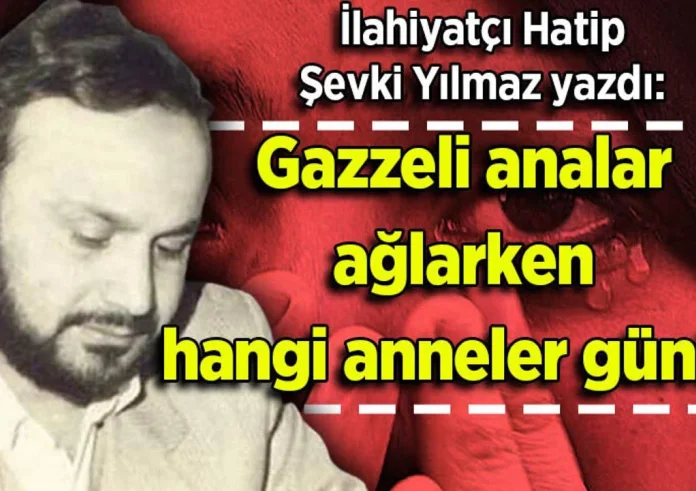 Şevki Yılmaz yazdı: Analar ve Anamız ağlamasın!