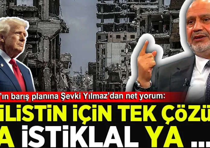 Şevki Yılmaz'dan Trump'ın sözde barış planına tepki: 'Filistin için tek çözüm Ya İstiklal Ya Şehadet!'